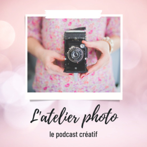 Podcast L'Atelier Photo